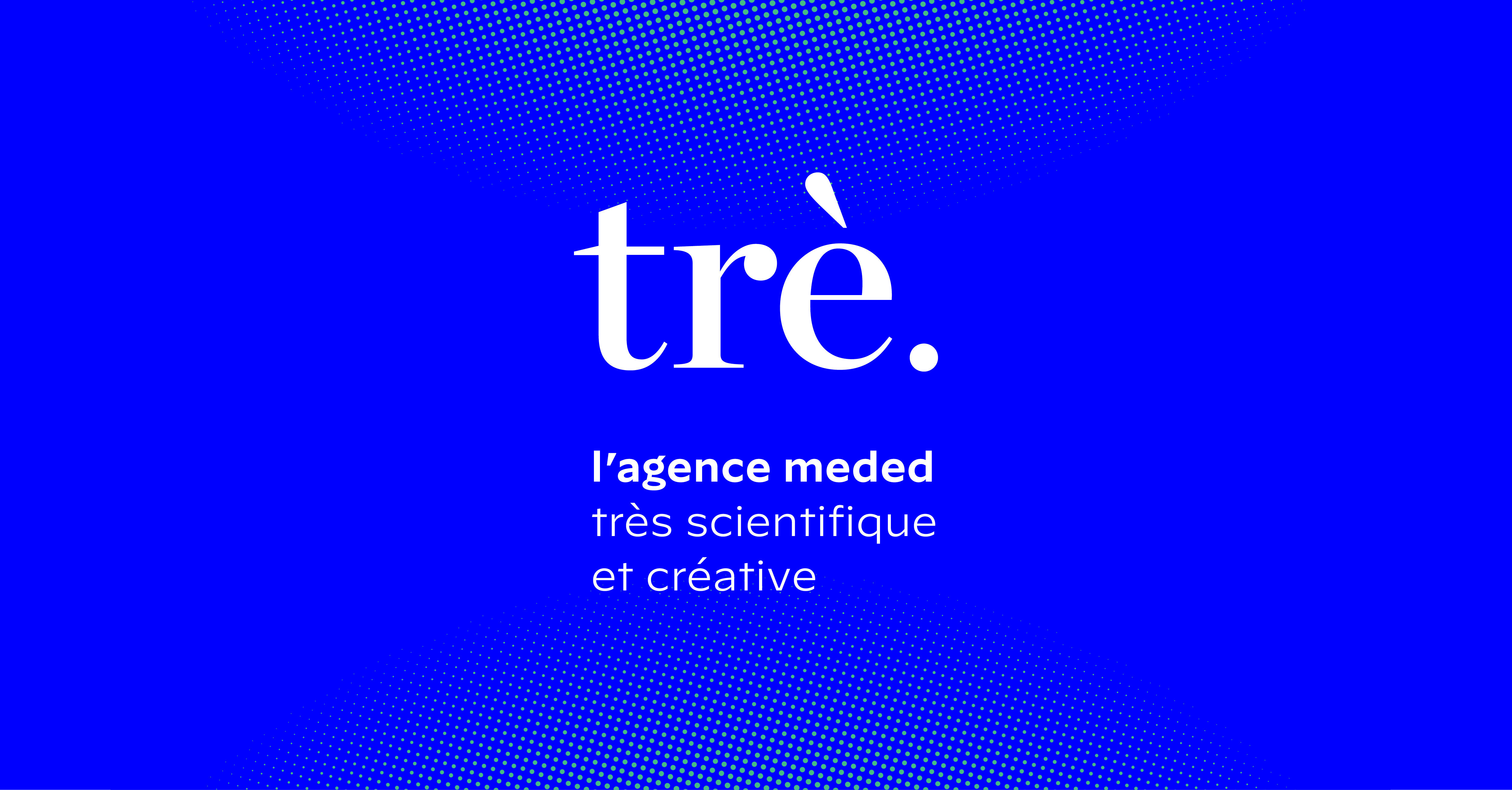 Tre Journal Trè. – L’agence meded très scientifique et créative